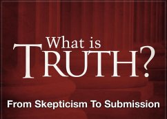 What Is Truth? - From Skepticism to Submission (eBook, ePUB) - Rhoades, Joshua