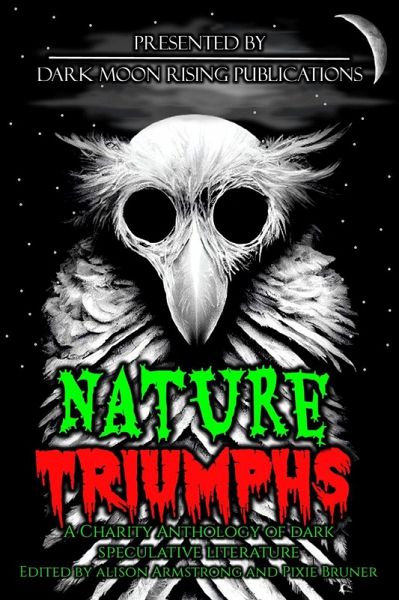 Nature Triumphs: A Charity Anthology of Dark Speculative Literature (eBook, ePUB)
