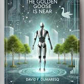 The Golden Goose is Near (Stageplay) (eBook, ePUB) The Golden Goose is Near (Stageplay) (eBook, ePUB)