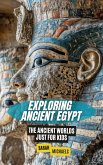 Exploring Ancient Egypt: The Ancient Worlds Just For Kids (eBook, ePUB)