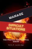 Manage Difficult Situations (The Perfect Professional) (eBook, ePUB)