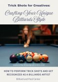 Trick Shots for Creatives: Crafting Your Unique Billiards Style (Billiards, Pool, Snooker, #1) (eBook, ePUB)