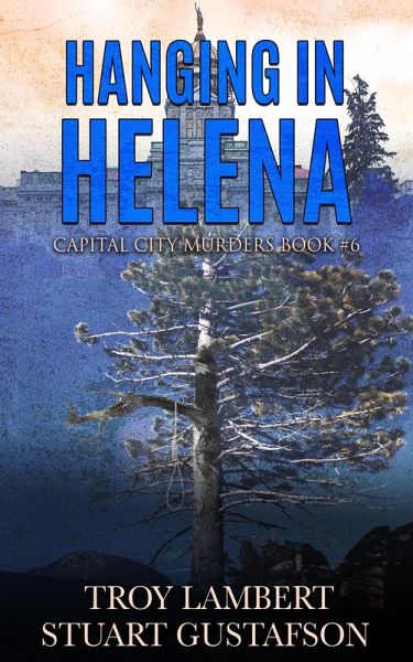 Hanging in Helena (Capital City Murders, #6) (eBook, ePUB)