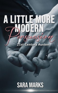 A Little More Modern Persuasion (21st Century Austen, #1.5) (eBook, ePUB) - Marks, Sara