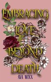 Embracing Love beyond Death (Love Beyond Death Trilogy, #2) (eBook, ePUB)