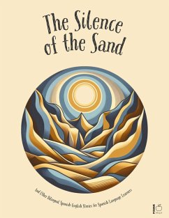 The Silence Of The Sand And Other Bilingual Spanish-English Stories for Spanish Language Learners (eBook, ePUB) - Bilingual, Pomme