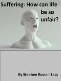 Suffering: How Can Life Be so Unfair? (The Great Questions of Life, #3) (eBook, ePUB) Suffering: How Can Life Be so Unfair? (The Great Questions of Life, #3) (eBook, ePUB)