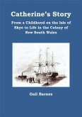 Catherine's Story: From a Childhood on the Isle of Skye to Life in the Colony of New South Wales (eBook, ePUB)
