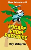 Escape From Paradise (Elbow Chronicles, #2) (eBook, ePUB)