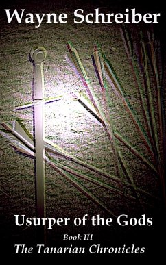 Usurper of the Gods (The Tanarian Chronicles, #3) (eBook, ePUB) - Schreiber, Wayne