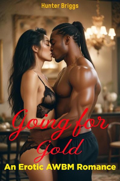 Going for Gold (An Erotic Interracial Romance) (eBook, ePUB) Going for Gold (An Erotic Interracial Romance) (eBook, ePUB)