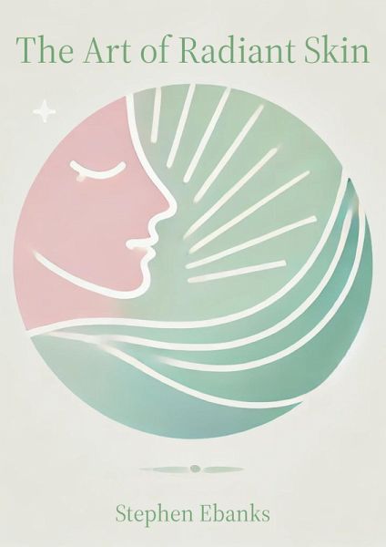 The Art of Radiant Skin (eBook, ePUB)