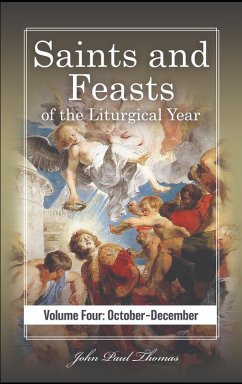 Cover Saints and Feasts of the Liturgical Year: Volume Four: October-December (Saints and Feasts of the Liturgical Year: Volumes One-Four, #4) (eBook, ePUB)