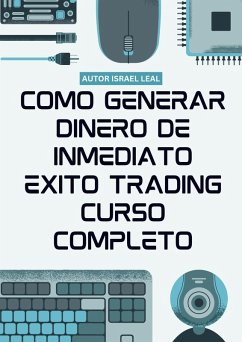 Cover Como Generar Dinero de Inmediato Éxito Trading Curso Completo (eBook, ePUB)