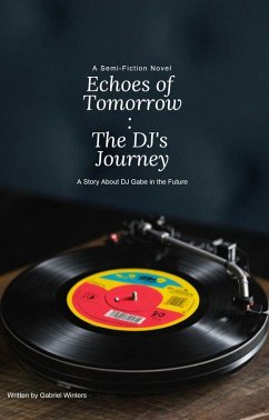 Echoes of Tomorrow: The DJ's Journey (eBook, ePUB) - Winters, Gabriel