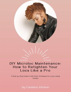 DIY Microloc Maintenance: How to Retighten your Locs like a Pro (eBook, ePUB) - Johnson, Candace