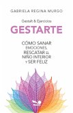 Gestarte: cómo sanar emociones, rescatar el niño interior y ser feliz (eBook, ePUB) Gestarte: cómo sanar emociones, rescatar el niño interior y ser feliz (eBook, ePUB)