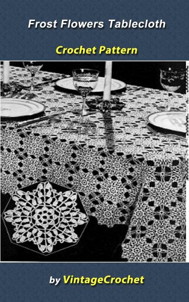 Frost Flowers Tablecloth Crochet Pattern (eBook, ePUB)