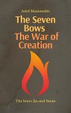 The Seven Bows The War of Creation (eBook, ePUB) The Seven Bows The War of Creation (eBook, ePUB)