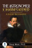 The Astronomer Johannes Kepler: A Short Biography (eBook, ePUB)