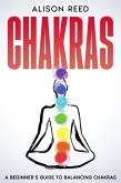 Chakras: A Beginner's Guide to Balancing Chakras (eBook, ePUB)