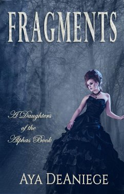 Fragments (Daughters of the Alphas, #2) (eBook, ePUB) - Deaniege, Aya