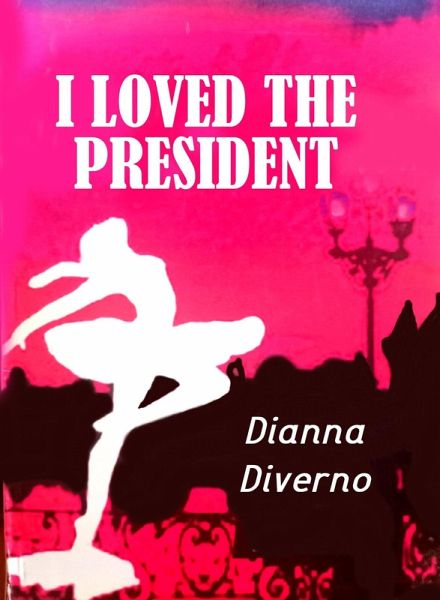 I Loved The President (eBook, ePUB) I Loved The President (eBook, ePUB)