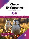 Chaos Engineering with Go: Building resilient systems through controlled chaos (eBook, ePUB)