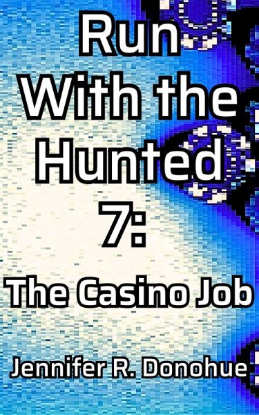 Run With the Hunted 7: The Casino Job (eBook, ePUB) Run With the Hunted 7: The Casino Job (eBook, ePUB)