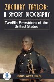 Zachary Taylor: A Short Biography: Twelfth President of the United States (eBook, ePUB)