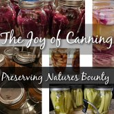 The Joy of Canning. Preserving Natures Bounty (Introduction to Canning) (eBook, ePUB) The Joy of Canning. Preserving Natures Bounty (Introduction to Canning) (eBook, ePUB)
