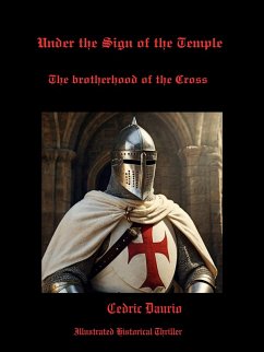 Under the Sign of the Temple- The brotherhood of the Cross (eBook, ePUB) - Daurio11, Cedric; Daurio, Cedric