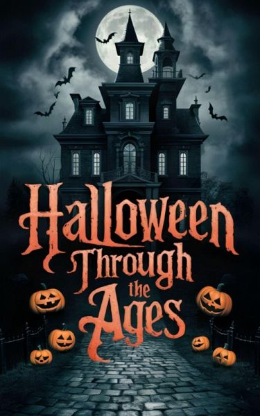 Halloween Through the Ages (eBook, ePUB) Halloween Through the Ages (eBook, ePUB)