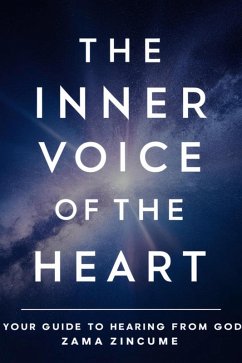 Cover The Inner Voice Of The Heart: Your Guide to Hearing From God (eBook, ePUB)