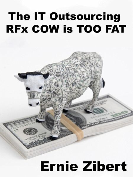 The IT Outsourcing RFx COW is Too Fat (eBook, ePUB) The IT Outsourcing RFx COW is Too Fat (eBook, ePUB)