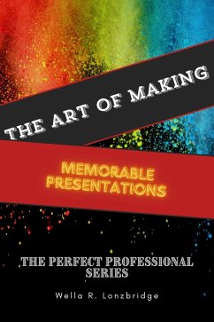 Cover The Art of Making Memorable Presentations (The Perfect Professional) (eBook, ePUB)