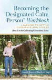 Becoming the Designated Calm Person (Cultivating Connections: Experiential Exercises for Barn and Home, #1) (eBook, ePUB)