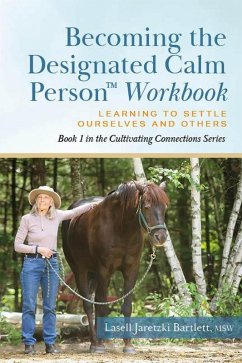Becoming the Designated Calm Person (Cultivating Connections: Experiential Exercises for Barn and Home, #1) (eBook, ePUB) - Bartlett, Lasell Jaretzki Becoming the Designated Calm Person (Cultivating Connections: Experiential Exercises for Barn and Home, #1) (eBook, ePUB) - Bartlett, Lasell Jaretzki