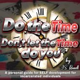 Do the Time, Don't Let the Time Do You (eBook, ePUB)