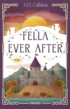 Fella Ever After (Fella Enchanted, #2) (eBook, ePUB) - Callahan, S. O.