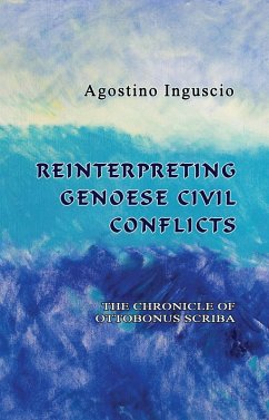 Reinterpreting Genoese Civil Conflicts: The Chronicle of Ottobonus Scriba (eBook, ePUB) - Inguscio, Agostino