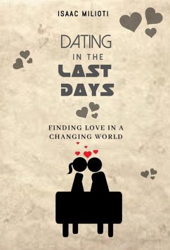 Dating In The Last Days: Finding Love In A Changing World (eBook, ePUB) - Milioti, Isaac