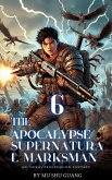 The Apocalypse Supernatural Marksman (eBook, ePUB) The Apocalypse Supernatural Marksman (eBook, ePUB)