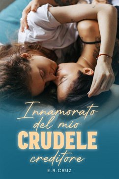 Innamorato del mio crudele creditore (eBook, ePUB) - E. R. Cruz