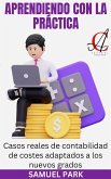 Aprendiendo Con La Práctica: Casos reales de contabilidad de costes adaptados a los nuevos grados (eBook, ePUB)