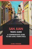 San Juan Travel Guide: A Comprehensive Guide to San Juan, Puerto Rico (eBook, ePUB) San Juan Travel Guide: A Comprehensive Guide to San Juan, Puerto Rico (eBook, ePUB)