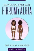 So You've Still Got Fibromyalgia (eBook, ePUB)