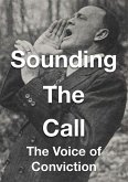 Sounding The Call - The Voice of Conviction (eBook, ePUB) Sounding The Call - The Voice of Conviction (eBook, ePUB)