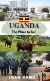 Uganda The Place to be (eBook, ePUB) Uganda The Place to be (eBook, ePUB)
