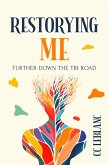 Restorying Me: Further Down the TBI Road (eBook, ePUB) Restorying Me: Further Down the TBI Road (eBook, ePUB)